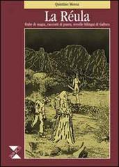 La réula. Fiabe di magia, racconti di paura, novelle bilingui di Gallura