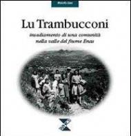 Trambucconi. Insediamento di una comunità nella valle del fiume Enas (Lu)