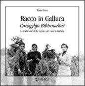 Bacco in Gallura. Curagghiu bibinnadori. La tradizione della vigna e del vino in Gallura