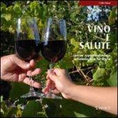 Vino e salute. Con un approfondimento sull'enologia in Sardegna