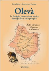 Olevà. Le famiglie: ricostruzione storica demografica e antropologica. Con CD-Audio