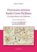 Dizionario minimo. Sardo Corso Siciliano. Corrispondenze nel Gallurese