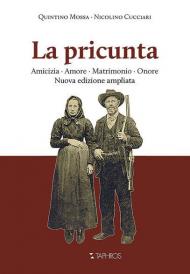 La pricunta. Amicizia, amore, matrimonio, onore. Nuova ediz.