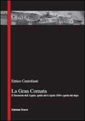 La gran cornata. Il terremoto dell'Aquila. Quello del 6 Aprile 2009 e quello del dopo