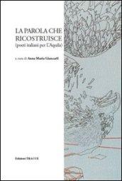 La parola che ricostruisce. Poeti italiani per l'Aquila