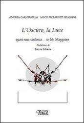 L'oscuro, la luce. Quasi una sinfonia... in mi maggiore