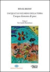 L'acqua è lo sguardo della terra. L'acqua elemento della pace. Con CD Audio