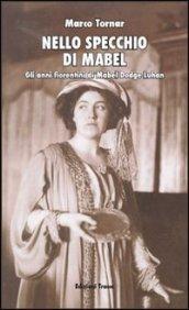 Nello specchio di Mabel. Gli anni fiorentini di Mabel Dodge Luhan