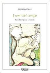 I semi del campo. Raccolta di poesie e poemetti