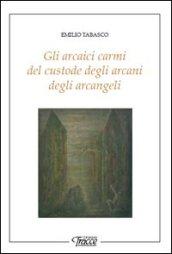 Gli arcaici carmi del custode degli arcani degli arcangeli