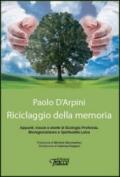 Riciclaggio della memoria. Appunti, tracce e storie di ecologia profonda, bioregionalismo e spiritualità laica