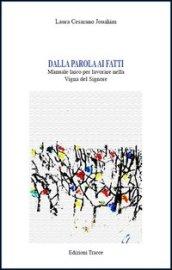 Dalla parola ai fatti. Manuale laico per lavorare nella vigna del Signore