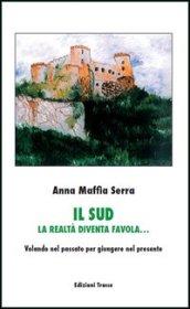 Il sud. La realtà diventa favola... Volando nel passato per giungere nel presente