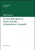 Il senso della gloria in Dante, Foscolo, Schopenhauer e Leopardi