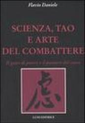 Scienza, tao e arte del combattere. Il gesto di potere e il pensiero del cuore