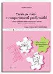 Strategie visive e comportamenti problematici. Gestire i problemi comportamentali nell'autismo attraverso la comunicazione