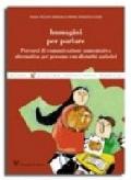 Immagini per parlare. Percorsi di comunicazione aumentativa alternativa per persone con disturbi autistici