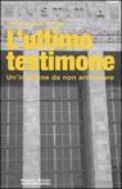 L'ultimo testimone. Un'indagine da non archiviare