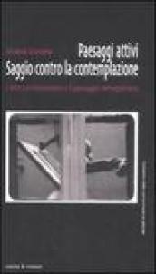 Paesaggi attivi. Saggio contro la contemplazione. L'arte contemporanea e il paesaggio metropolitano