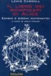 Il libro dei rompicapi di Alice. Enigmi e giochi matematici