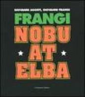 Frangi. Nobu at Elba. Catalogo della mostra (Varese, 15 febbraio-21 marzo 2004)