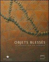 Objets blessés. La réparation en Afrique. Catalogo della mostra (Paris, 19 juin-16 september 2007)