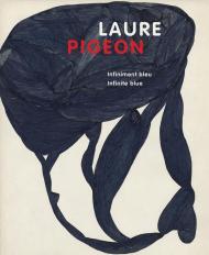 Laure Pigeon. Infiniment bleu-Infinite blue. Catalogo della mostra (Losanna, 10 ottobre 2025-1° febbraio 2026). Ediz. a colori