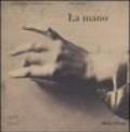 La mano. Catalogo della mostra (Parigi, 19 giugno-16 settembre 2007)