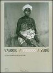 Vaudou-Voodoo-Vudù. Catalogo della mostra (Benin, 17 giugno-2 settembre 2007). Ediz. italiana, inglese e francese