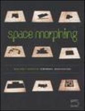 Space morphing. Temporary architecture. Ediz. italiana e inglese