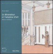 Le décorateur et l'amateur d'art. Décors intérieurs. Catalogo della mostra (Parigi, 12 febbraio-4 maggio 2008)