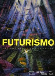 Futurismo. Avanguardia-Avanguardie. Catalogo della mostra (Roma, 20 febbraio-24 maggio 2009). Ediz. illustrata