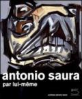Antonio Saura. Par lui-même. Ediz. illustrata