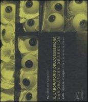 Il laboratorio dell'ossessione. Dalla scienza al sogno. Ediz. italiana e inglese