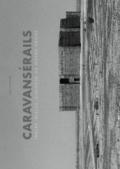 Caravansérails. Traces, places, dialogues au Moyen-Orient