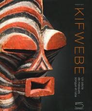 Kifwebe. Un siècle de masques Songye et Luba. Ediz. illustrata