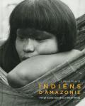 Indiens d'amazonie. Vingt belles années (1955-1975). Ediz. illustrata