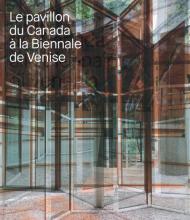 Le pavillon du Canada a la Biennale de Venise. Ediz. illustrata