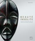 Beaute insolite. Chefs-d'?uvre de la collection Ceil Pulitzer d'art africain. Ediz. illustrata