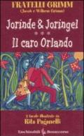 Jorinde & Joringel-Il caro Orlando. Ediz. illustrata