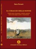 Il coraggio delle donne. Tredici storie di passione, vendette, perdoni, amori, odi, sangue, morte e resurrezione