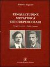 L'inquietudine metafisica dei crepuscolari. Corazzini-Gozzano