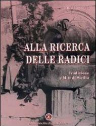 Alla ricerca delle radici. Tradizione e miti di Sicilia