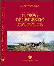 Il peso del silenzio. Famiglia, lavoro, stato e onore nella civiltà contadina della Sicilia post-unitaria