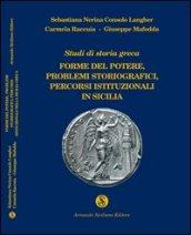 Studi di storia greca. Forme del potere, problemi storiografici, percorsi istituzionali della Sicilia. Ediz. illustrata