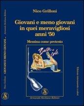 Giovani e meno giovani in quei meravigliosi anni '50. Messina come pretesto