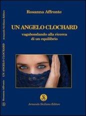 Un angelo clochard. Vagabondando alla ricerca di un equilibrio