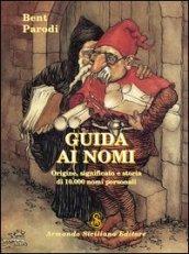 Guida ai nomi. Origine, significato e storia di 10.000 nomi personali