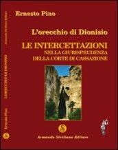 L'orecchio di Dionisio. Le intercettazioni nella giurisprudenza della Corte di Cassazione