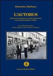 L'autobus. Manuale di modi di dire, proverbi, imprecazioni in puro dialetto popolare siciliano